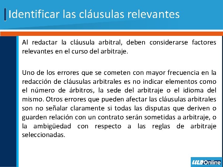 Identificar las cláusulas relevantes Al redactar la cláusula arbitral, deben considerarse factores relevantes en