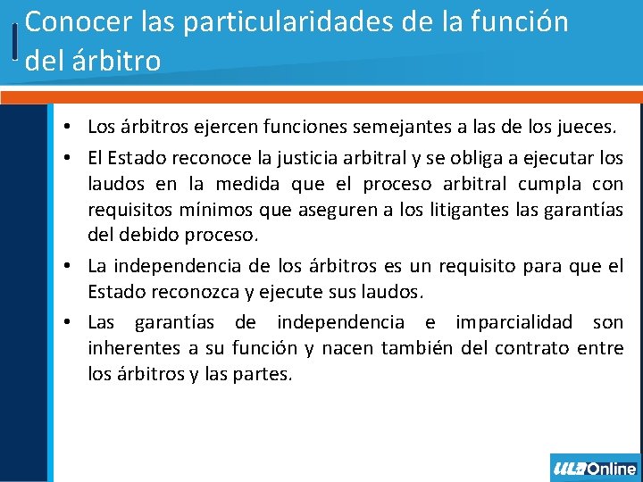 Conocer las particularidades de la función del árbitro • Los árbitros ejercen funciones semejantes