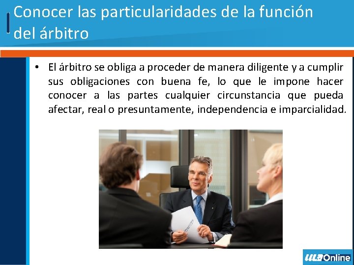 Conocer las particularidades de la función del árbitro • El árbitro se obliga a