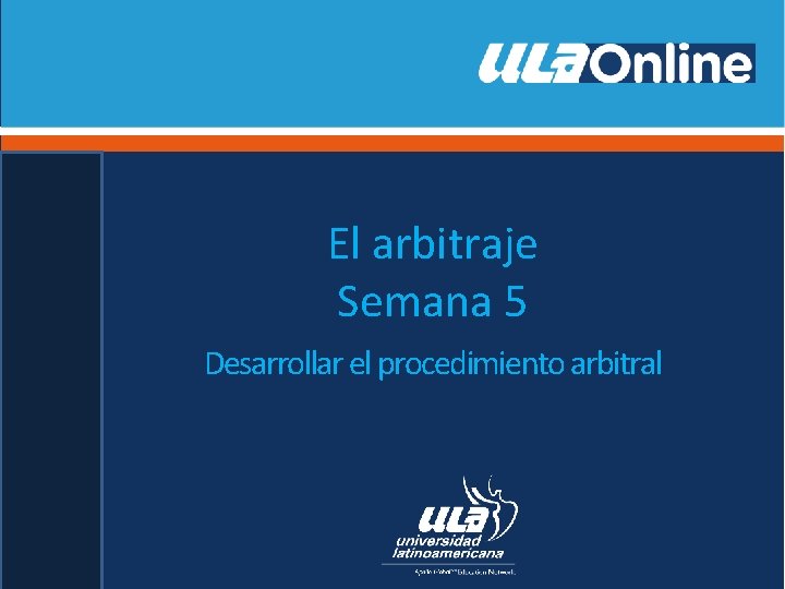 El arbitraje Semana 5 Desarrollar el procedimiento arbitral 