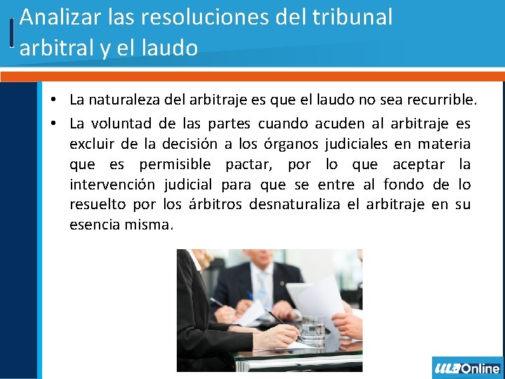 Analizar las resoluciones del tribunal arbitral y el laudo • La naturaleza del arbitraje