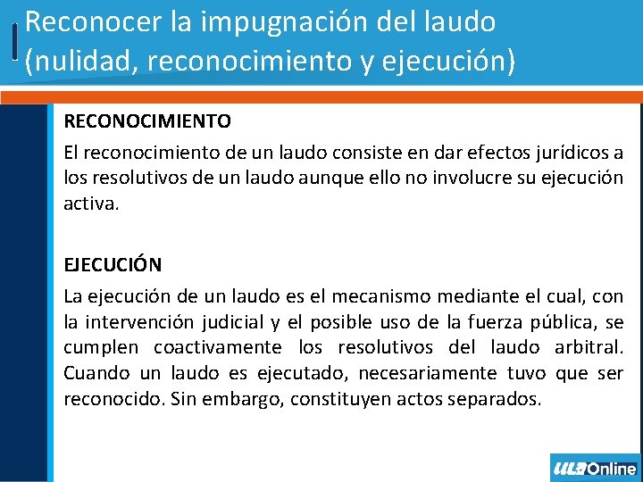Reconocer la impugnación del laudo (nulidad, reconocimiento y ejecución) RECONOCIMIENTO El reconocimiento de un