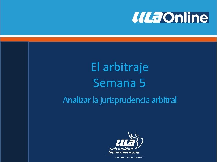 El arbitraje Semana 5 Analizar la jurisprudencia arbitral 