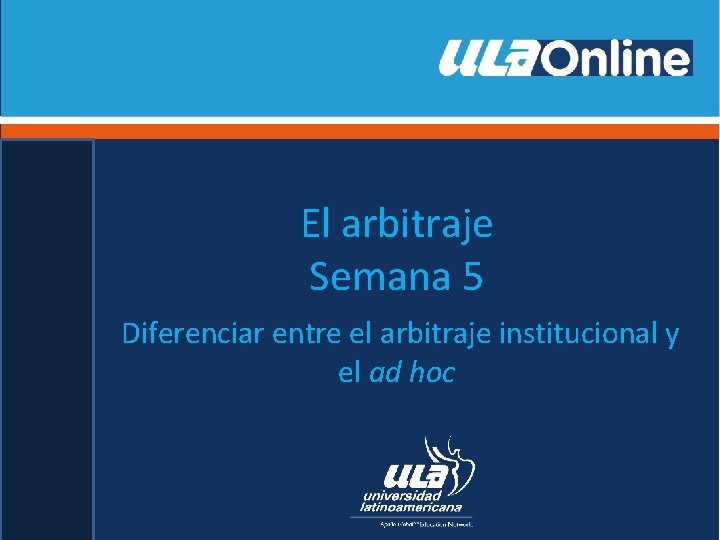 El arbitraje Semana 5 Diferenciar entre el arbitraje institucional y el ad hoc 