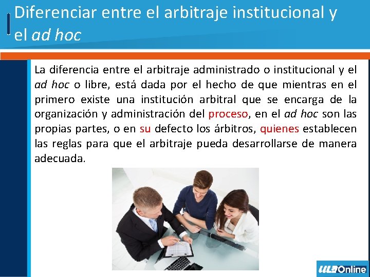 Diferenciar entre el arbitraje institucional y el ad hoc La diferencia entre el arbitraje