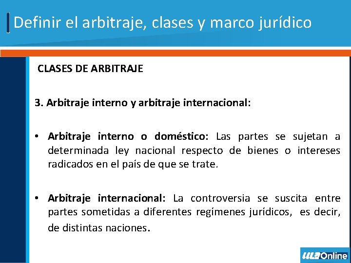 Definir el arbitraje, clases y marco jurídico CLASES DE ARBITRAJE 3. Arbitraje interno y