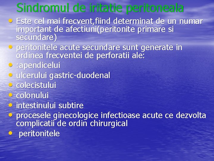 Sindromul de iritatie peritoneala • Este cel mai frecvent, fiind determinat de un numar