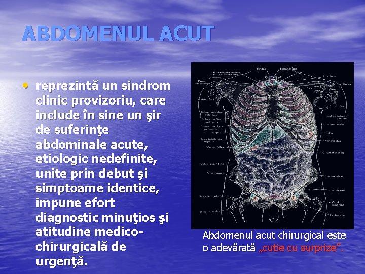 ABDOMENUL ACUT • reprezintă un sindrom clinic provizoriu, care include în sine un şir