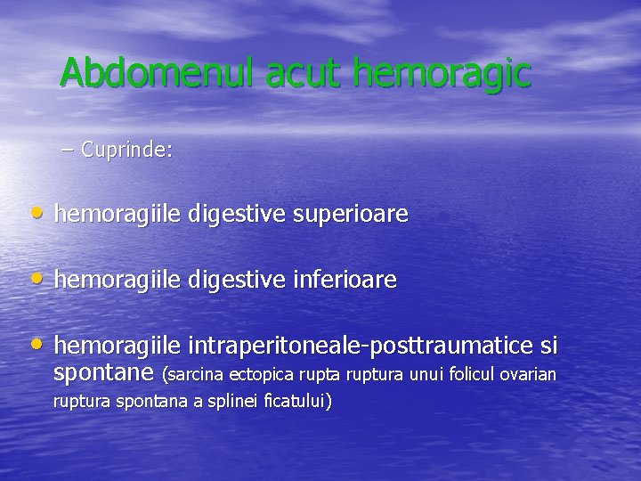 Abdomenul acut hemoragic – Cuprinde: • hemoragiile digestive superioare • hemoragiile digestive inferioare •