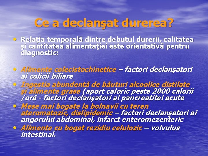 Ce a declanşat durerea? • Relaţia temporală dintre debutul durerii, calitatea şi cantitatea alimentaţiei