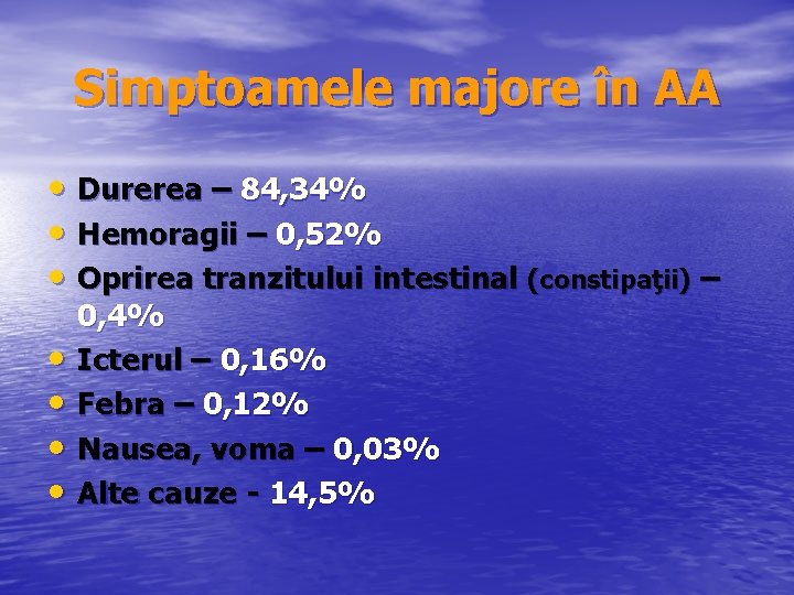 Simptoamele majore în AA • Durerea – 84, 34% • Hemoragii – 0, 52%