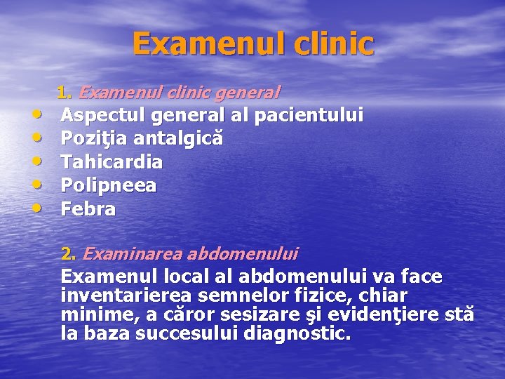 Examenul clinic • • • 1. Examenul clinic general Aspectul general al pacientului Poziţia