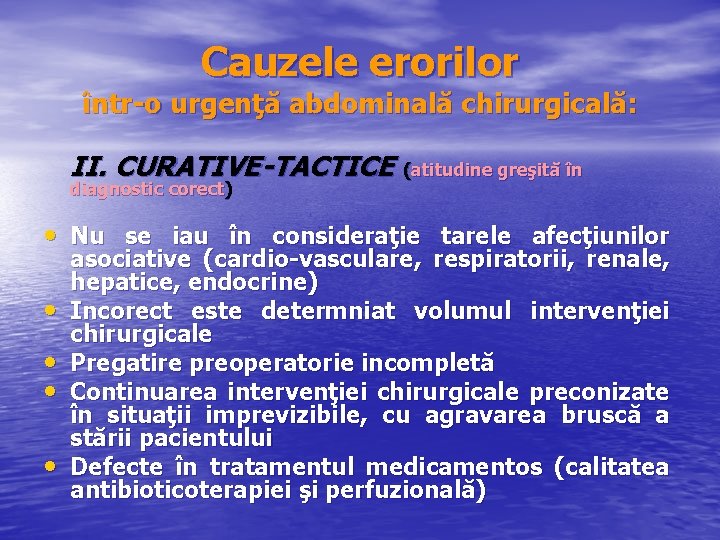 Cauzele erorilor într o urgenţă abdominală chirurgicală: II. CURATIVE-TACTICE (atitudine greşită în diagnostic corect)