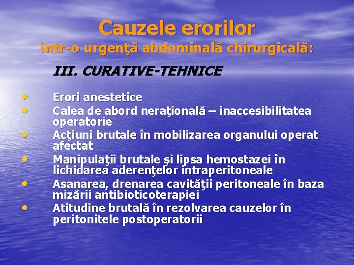 Cauzele erorilor într o urgenţă abdominală chirurgicală: III. CURATIVE-TEHNICE • • • Erori anestetice