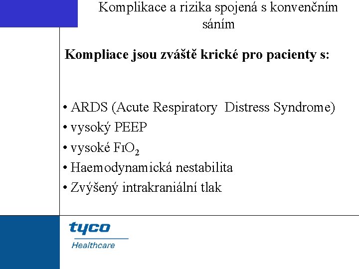 Komplikace a rizika spojená s konvenčním sáním Kompliace jsou zváště krické pro pacienty s: