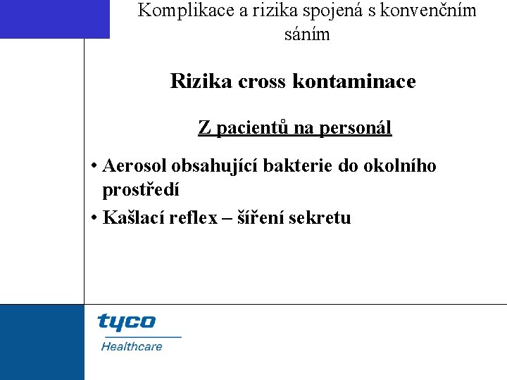 Komplikace a rizika spojená s konvenčním sáním Rizika cross kontaminace Z pacientů na personál