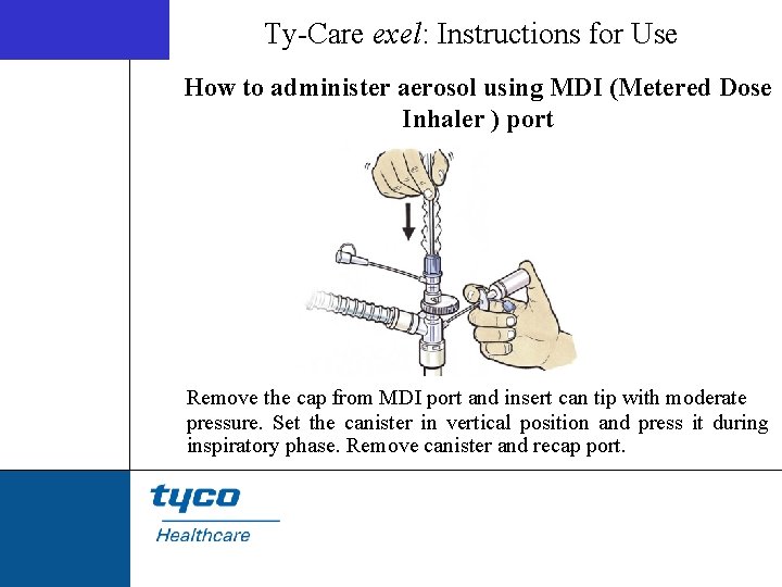 Ty-Care exel: Instructions for Use How to administer aerosol using MDI (Metered Dose Inhaler