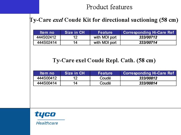 Product features Ty-Care exel Coudé Kit for directional suctioning (58 cm) Ty-Care exel Coudé