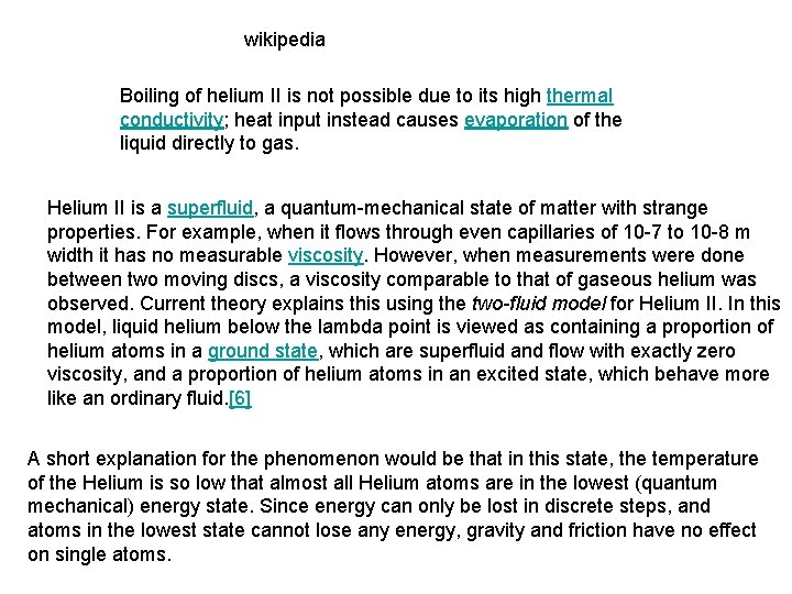 wikipedia Boiling of helium II is not possible due to its high thermal conductivity;