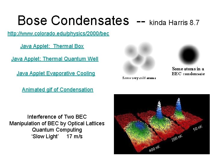 Bose Condensates -- kinda Harris 8. 7 http: //www. colorado. edu/physics/2000/bec Java Applet: Thermal