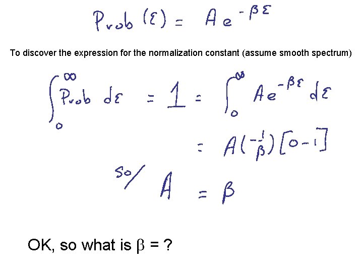 To discover the expression for the normalization constant (assume smooth spectrum) OK, so what