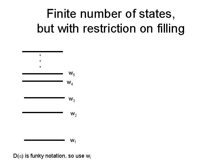 Finite number of states, but with restriction on filling * * * w 5