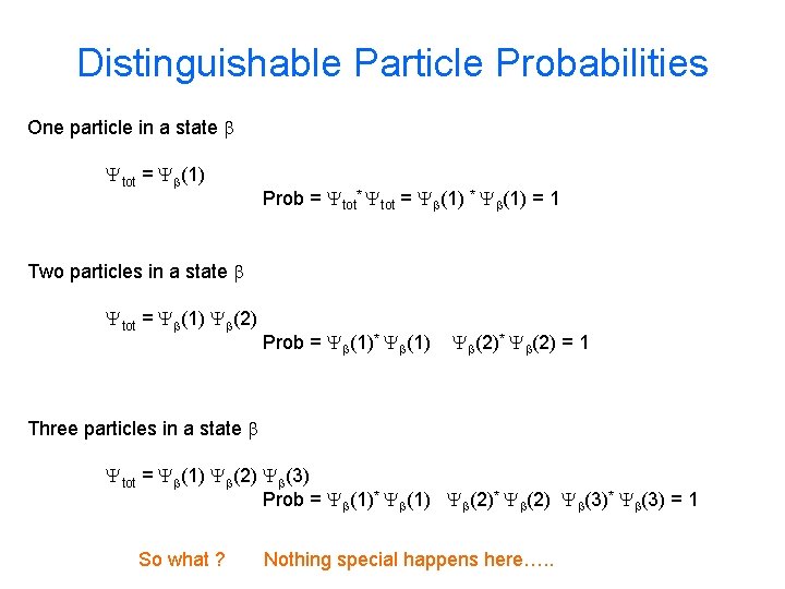 Distinguishable Particle Probabilities One particle in a state b Ytot = Yb(1) Prob =