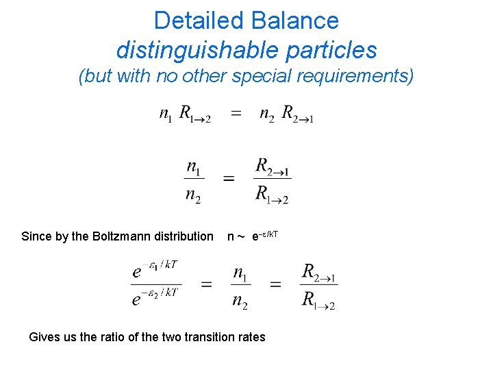 Detailed Balance distinguishable particles (but with no other special requirements) Since by the Boltzmann