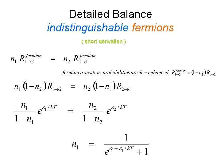 Detailed Balance indistinguishable fermions ( short derivation ) 