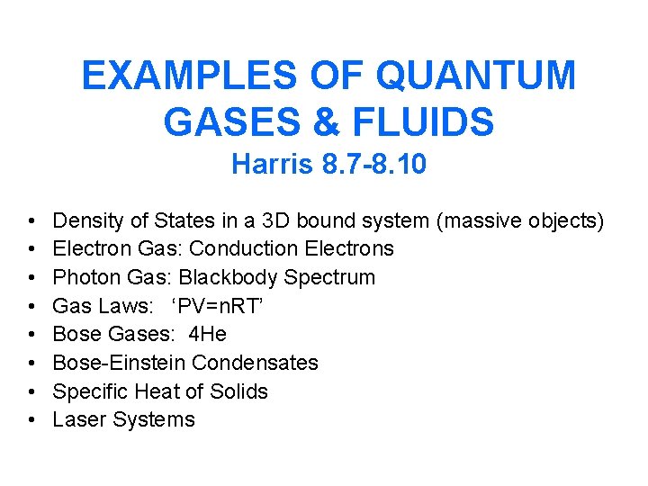EXAMPLES OF QUANTUM GASES & FLUIDS Harris 8. 7 -8. 10 • • Density