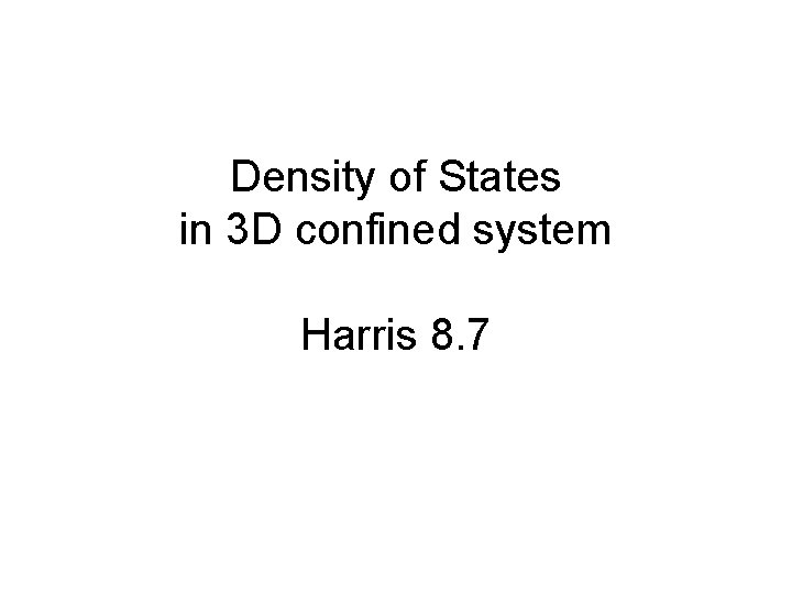 Density of States in 3 D confined system Harris 8. 7 