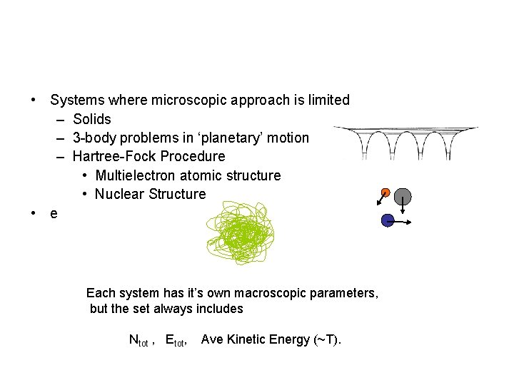  • Systems where microscopic approach is limited – Solids – 3 -body problems