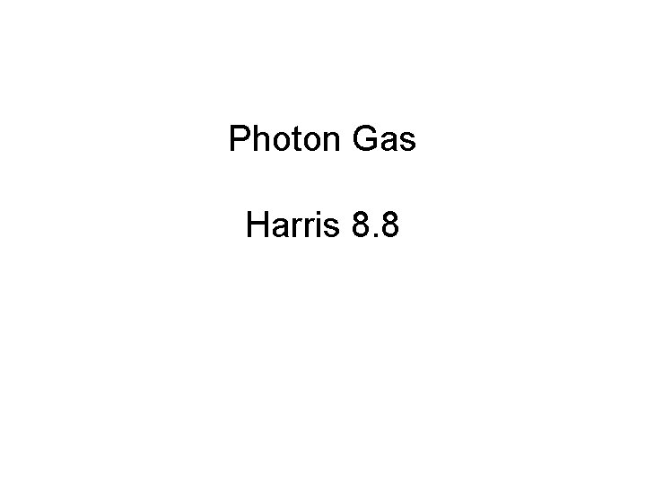 Photon Gas Harris 8. 8 