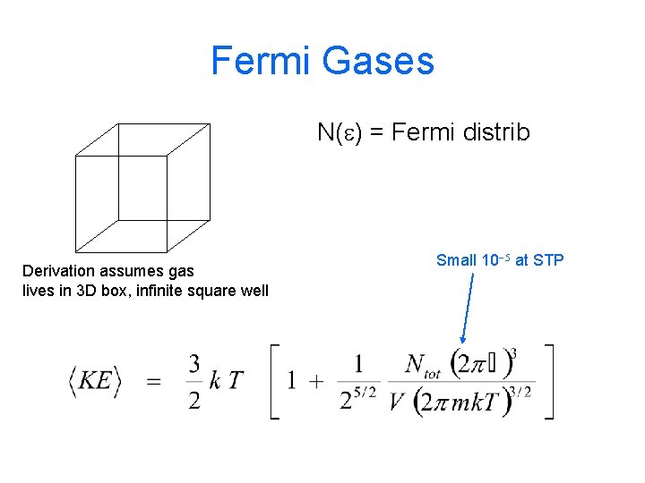 Fermi Gases N(e) = Fermi distrib Derivation assumes gas lives in 3 D box,