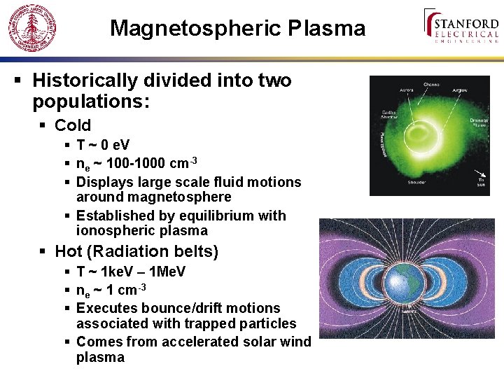 Magnetospheric Plasma § Historically divided into two populations: § Cold § T ~ 0