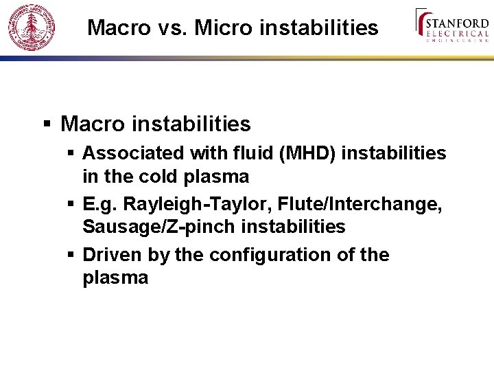 Macro vs. Micro instabilities § Macro instabilities § Associated with fluid (MHD) instabilities in