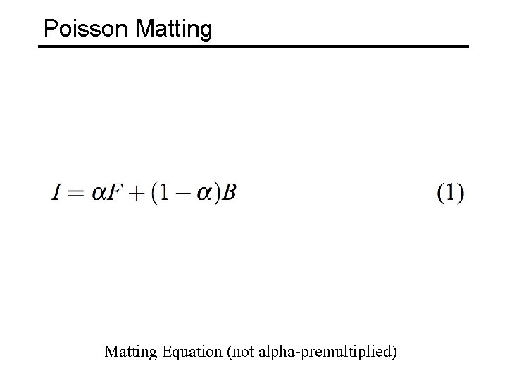 Poisson Matting Equation (not alpha-premultiplied) 