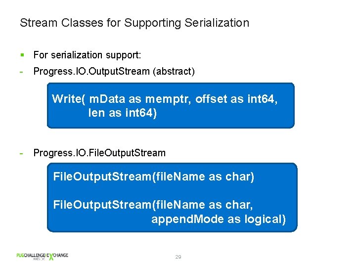 Stream Classes for Supporting Serialization § For serialization support: - Progress. IO. Output. Stream