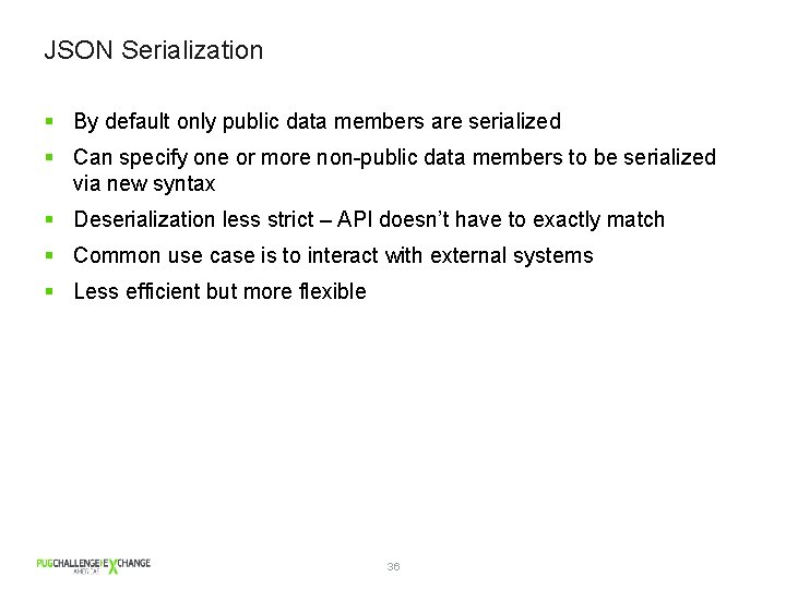 JSON Serialization § By default only public data members are serialized § Can specify