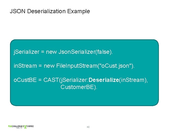 JSON Deserialization Example j. Serializer = new Json. Serializer(false). in. Stream = new File.