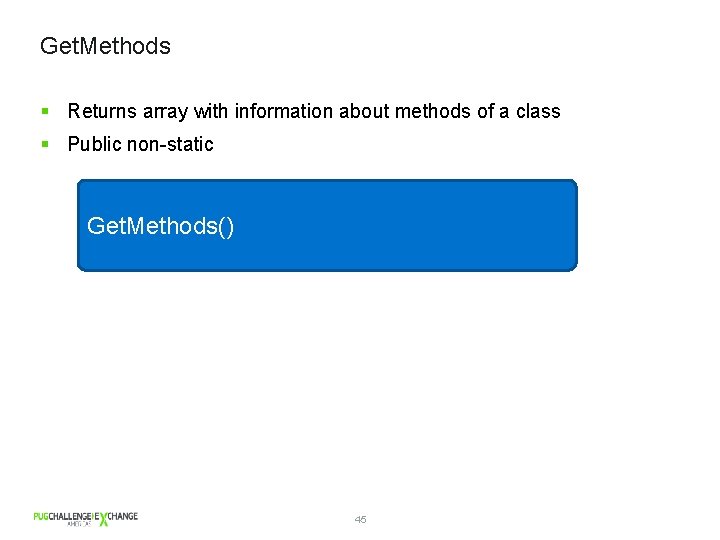 Get. Methods § Returns array with information about methods of a class § Public