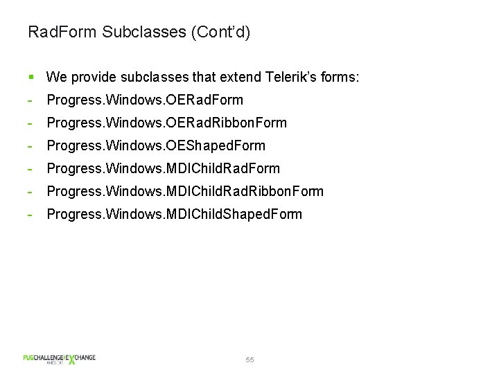 Rad. Form Subclasses (Cont’d) § We provide subclasses that extend Telerik’s forms: - Progress.