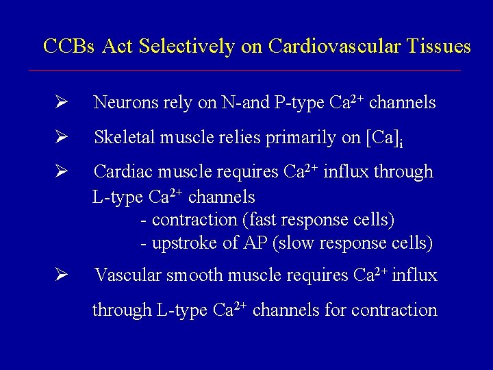 CCBs Act Selectively on Cardiovascular Tissues Ø Neurons rely on N-and P-type Ca 2+