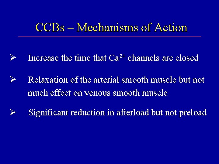 CCBs – Mechanisms of Action Ø Increase the time that Ca 2+ channels are