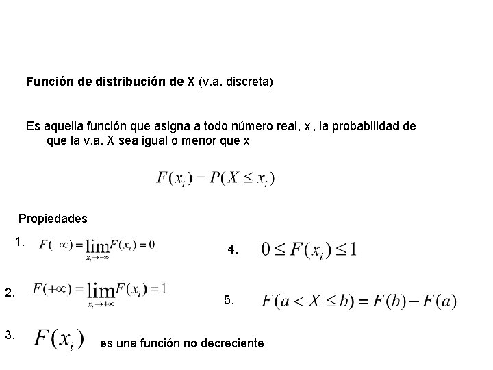 Función de distribución de X (v. a. discreta) Es aquella función que asigna a