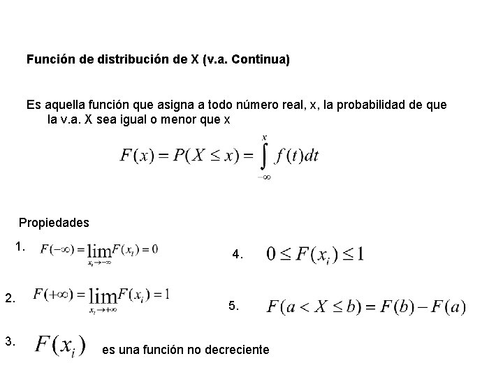 Función de distribución de X (v. a. Continua) Es aquella función que asigna a