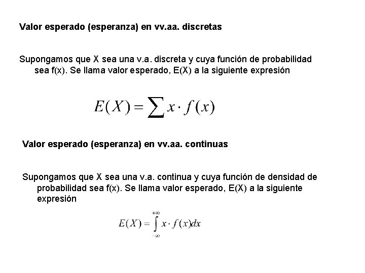 Valor esperado (esperanza) en vv. aa. discretas Supongamos que X sea una v. a.