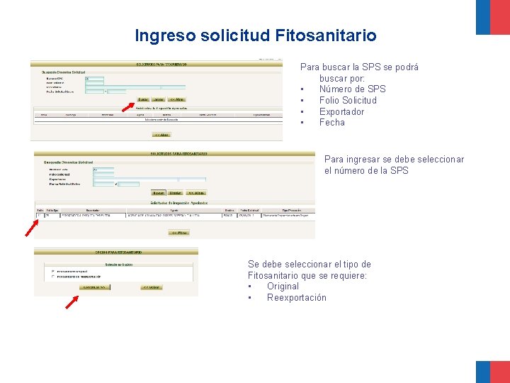 Ingreso solicitud Fitosanitario Para buscar la SPS se podrá buscar por: • Número de