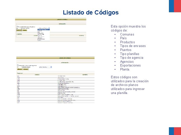 Listado de Códigos Esta opción muestra los códigos de: • Comunas • País •