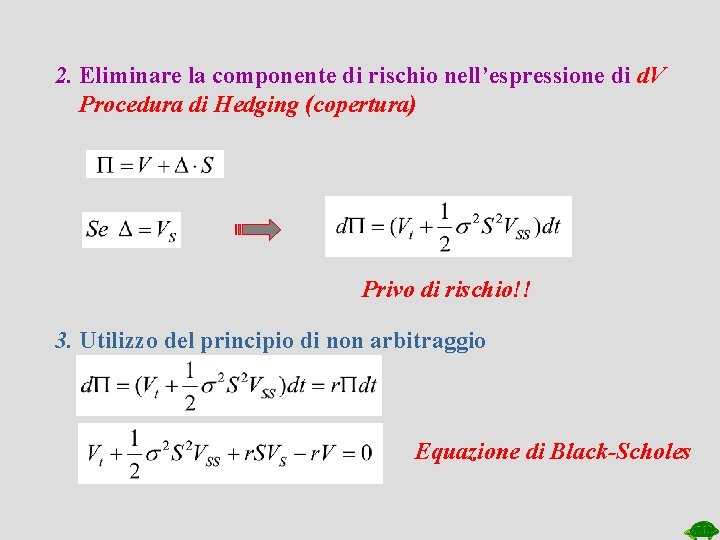 2. Eliminare la componente di rischio nell’espressione di d. V Procedura di Hedging (copertura)